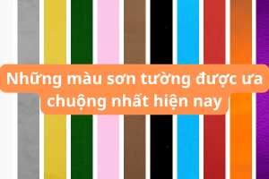 Những màu sơn tường được ưa chuộng nhất 2026 hiện nay