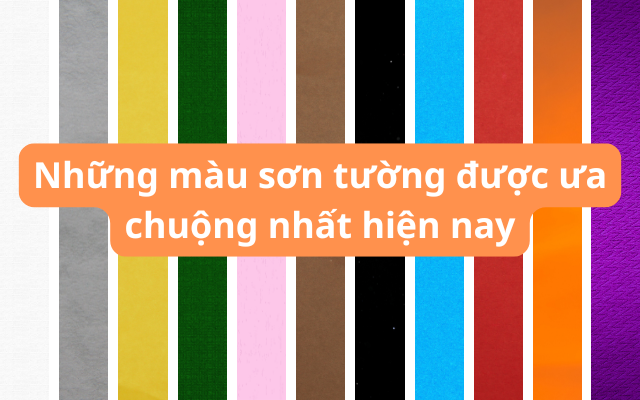 Những màu sơn tường được ưa chuộng nhất